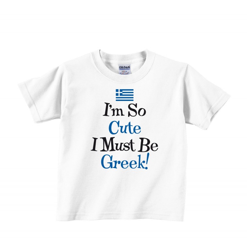 I'm So Cute I Must Be Greek! Toddler Tee